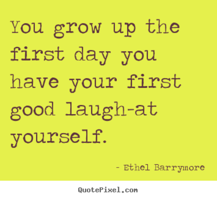 Laugh at yourself